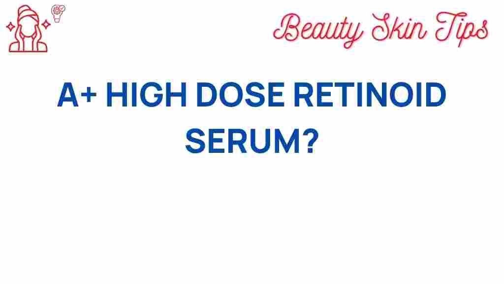 unlock-secrets-a-plus-high-dose-retinoid-serum
