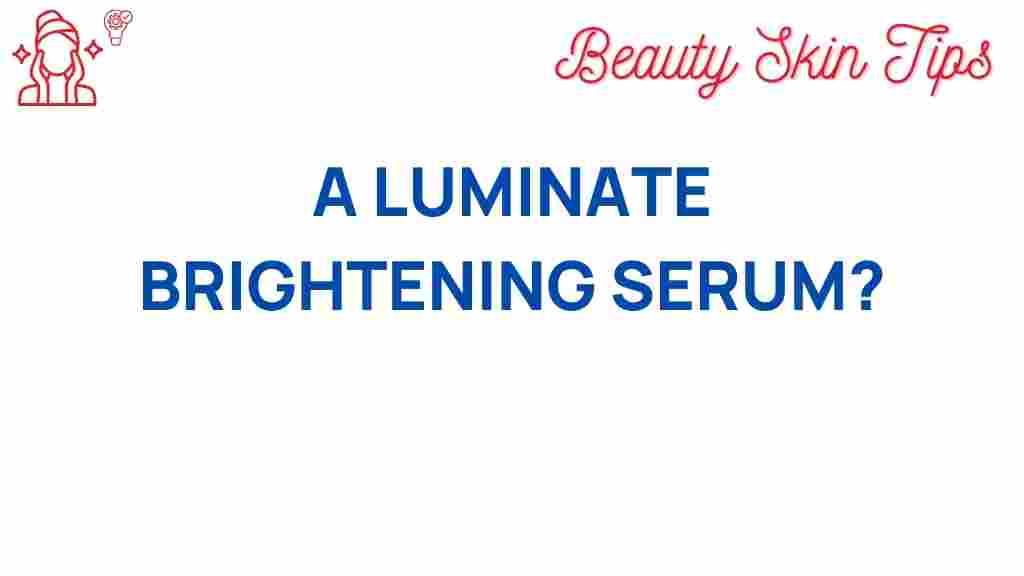 a-luminate-brightening-serum