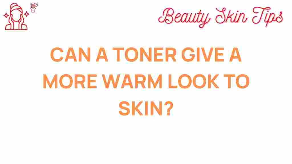 toner-enhance-warmth-skin
