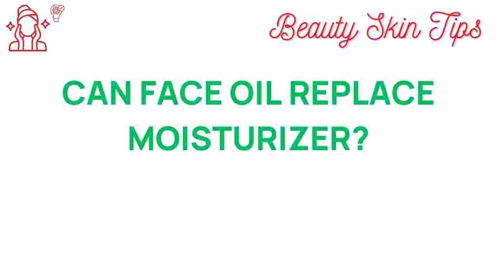 can-face-oil-replace-moisturizer