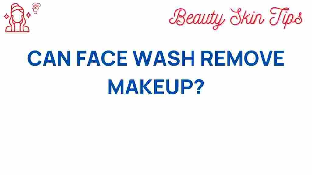 can-face-wash-remove-makeup