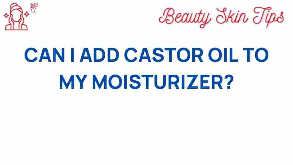 castor-oil-moisturizer-benefits