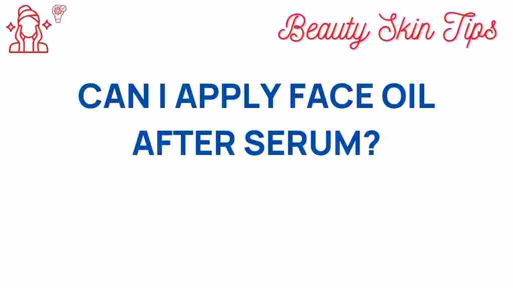 can-i-apply-face-oil-after-serum