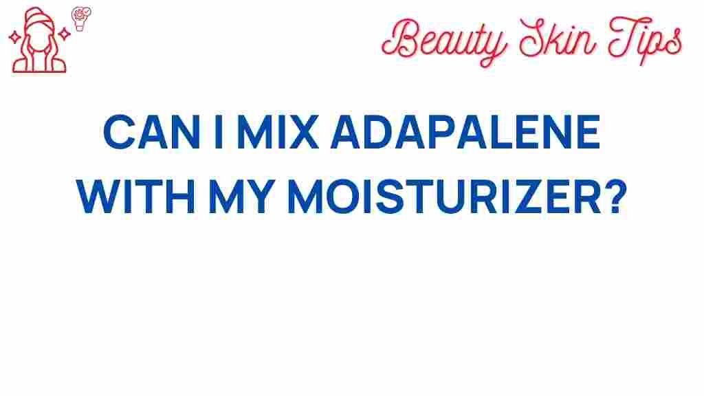 mixing-adapalene-with-moisturizer