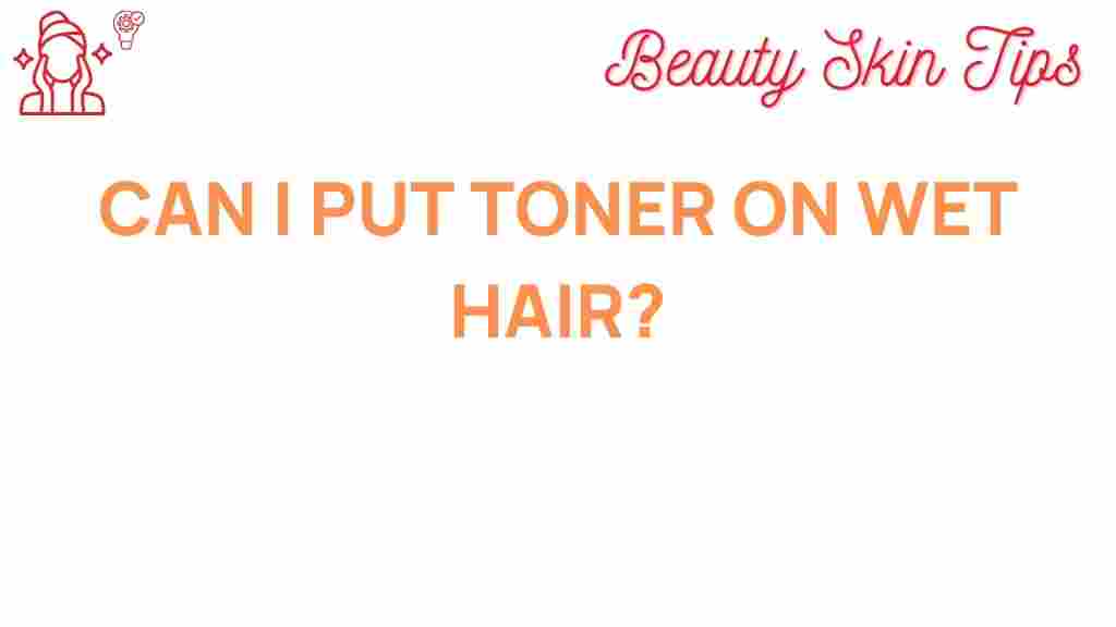 can-toner-transform-wet-hair