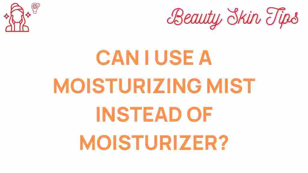 moisturizing-mist-instead-of-moisturizer