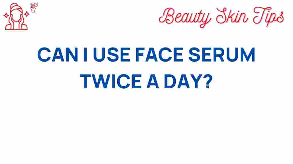 face-serum-twice-a-day