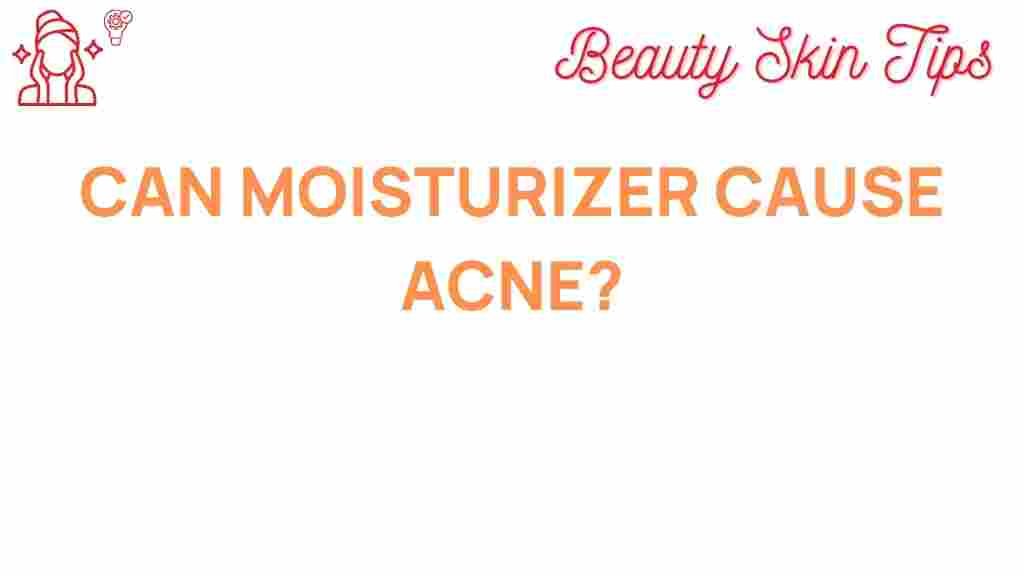 can-moisturizer-cause-acne