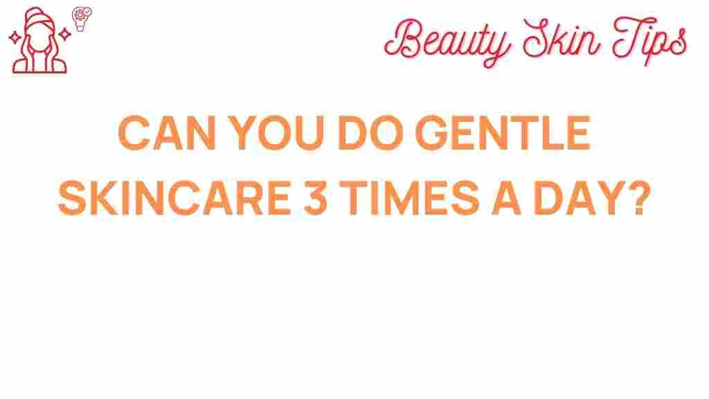 gentle-skincare-three-times-a-day