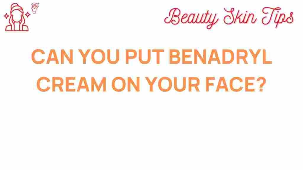 benadryl-cream-face-application