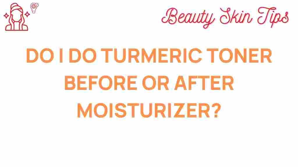 turmeric-toner-before-or-after-moisturizer