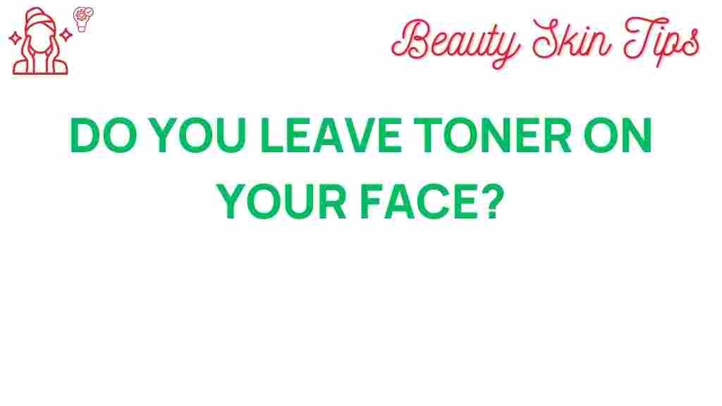 toner-debate-leave-on-face