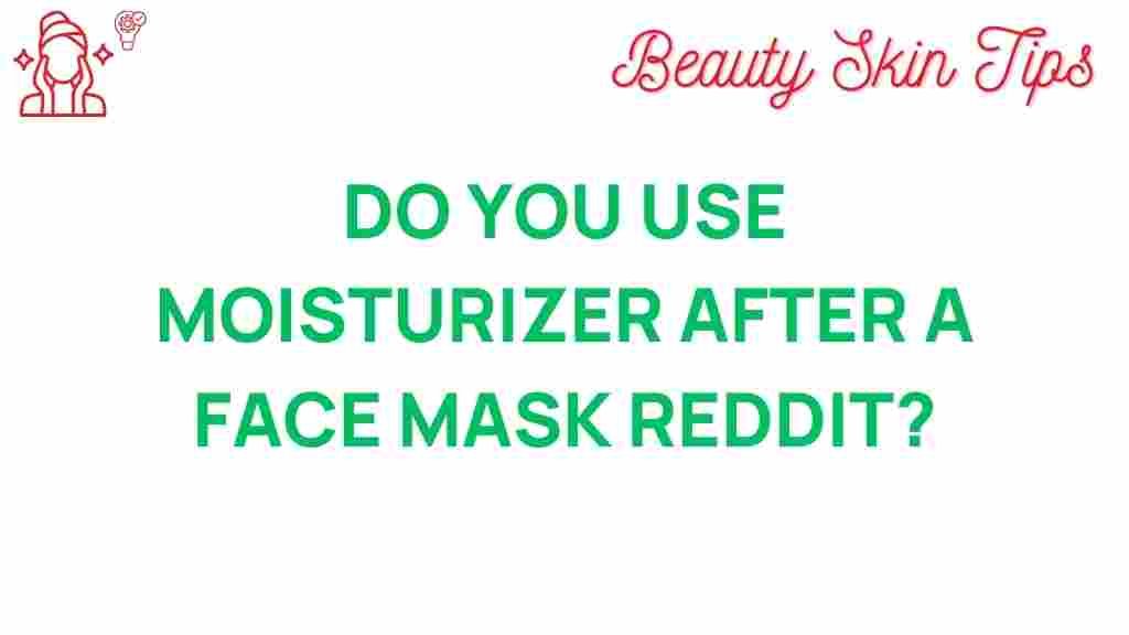 moisturizer-after-face-mask-reddit