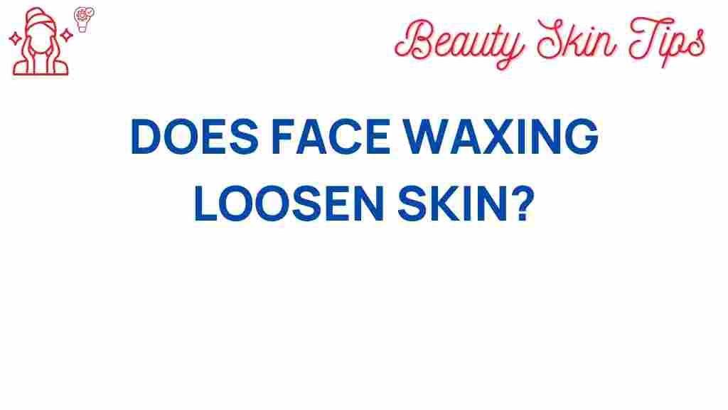 face-waxing-loosen-skin