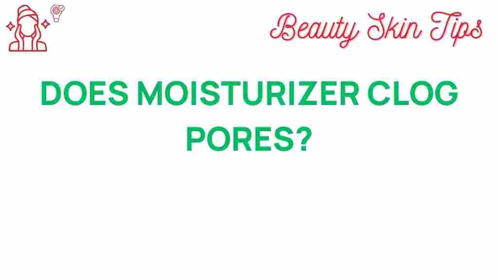 moisturizer-clog-pores-truth