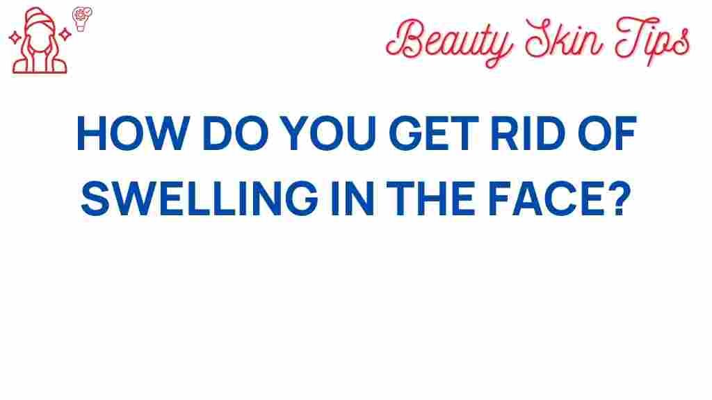 facial-swelling-reduction-tips