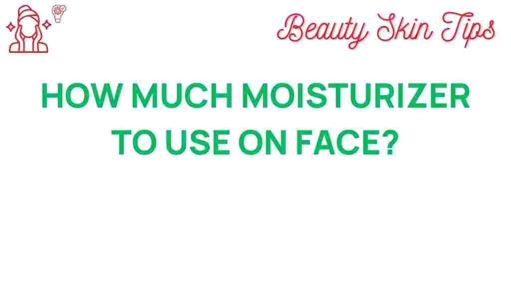 how-much-moisturizer