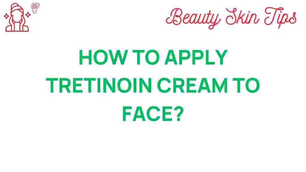 tretinoin-cream-application-guide