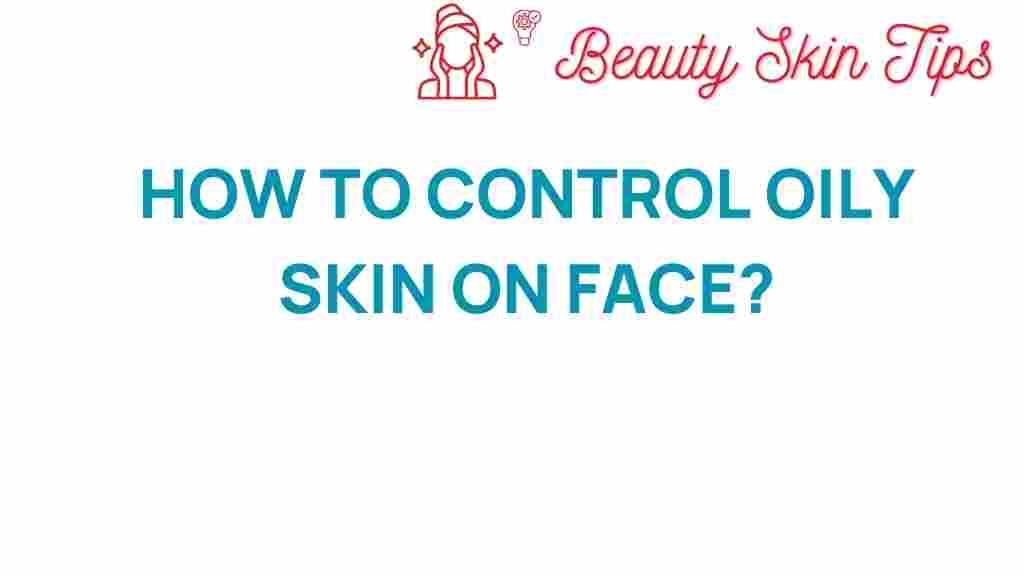 oily-skin-control-strategies