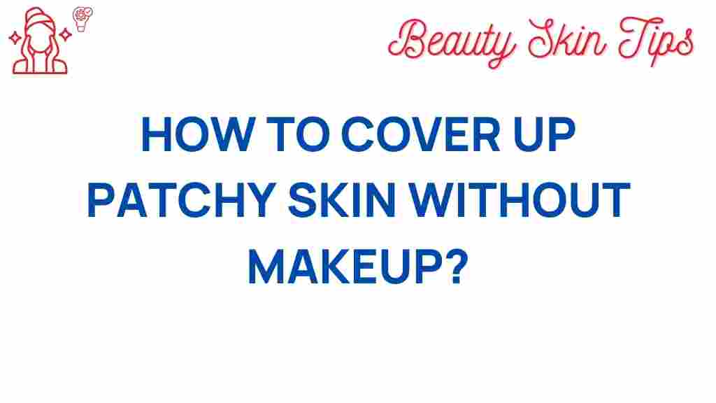 patchy-skin-cover-up-naturally