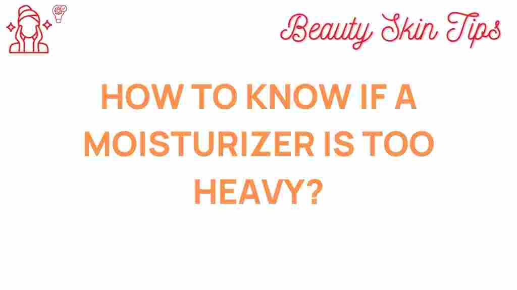 moisturizer-too-heavy