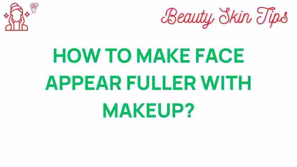 how-to-make-face-appear-fuller-with-makeup