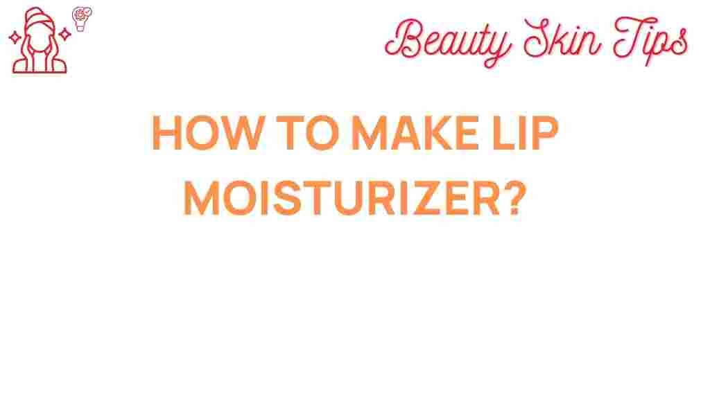 lip-moisturizer-homemade
