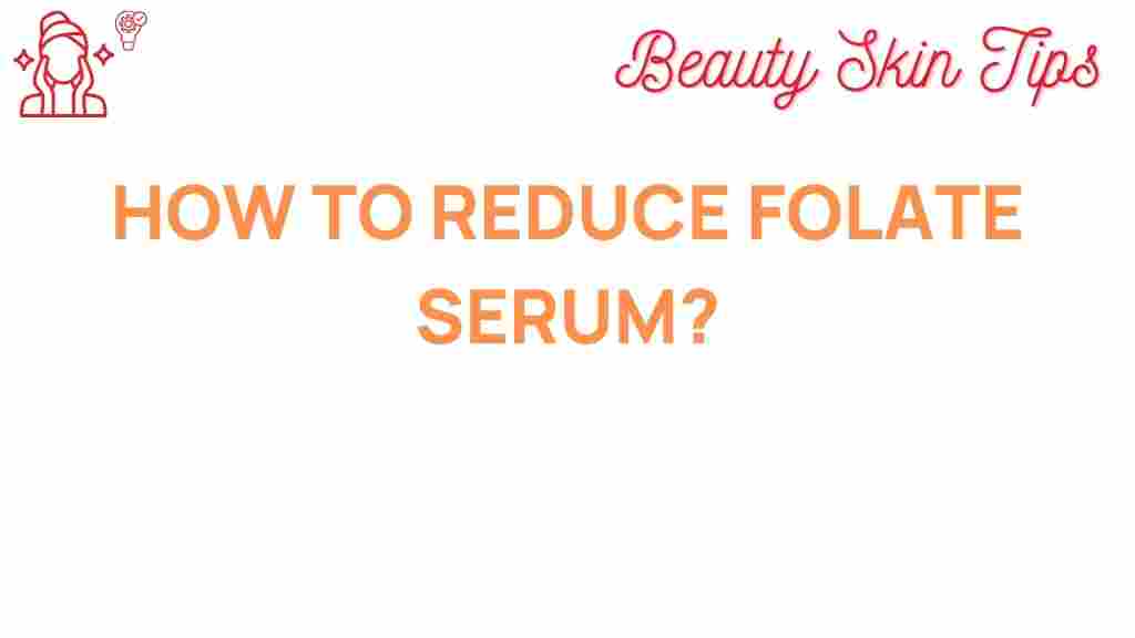 reduce-folate-serum-levels