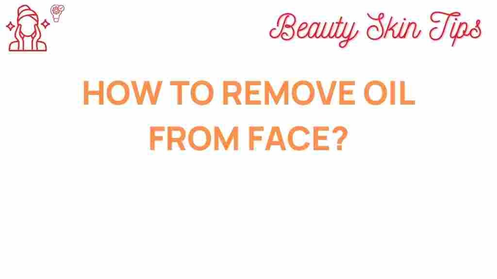 how-to-remove-oil-from-face