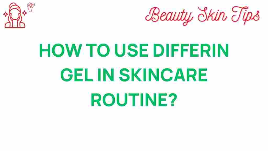 differin-gel-skincare-routine