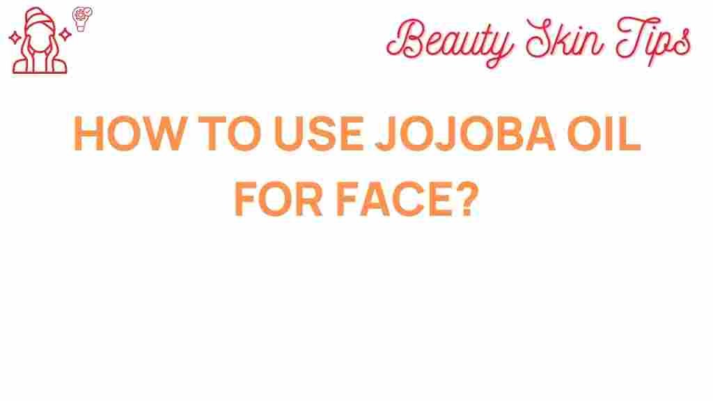 jojoba-oil-skincare-secrets