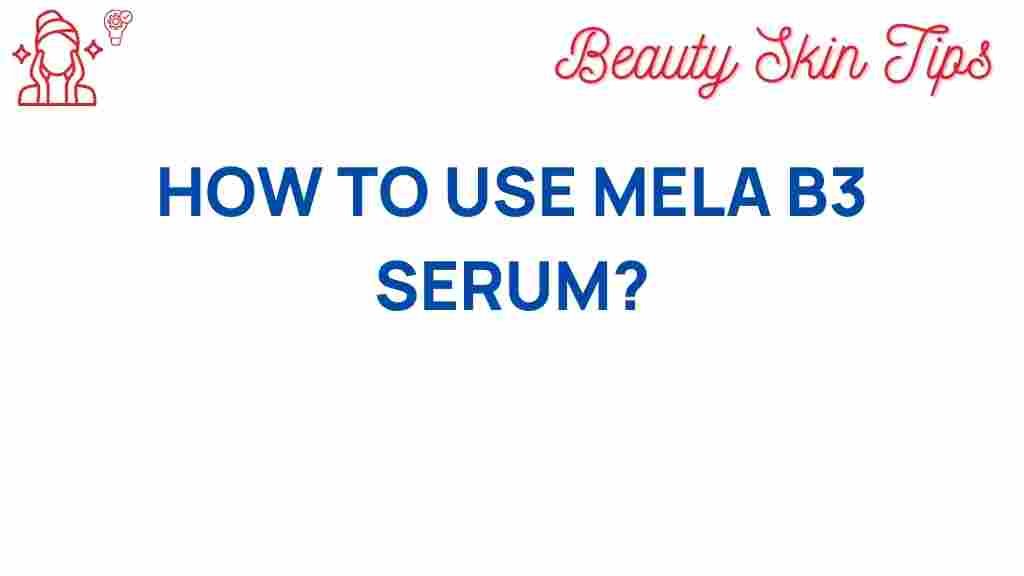 mela-b3-serum-usage