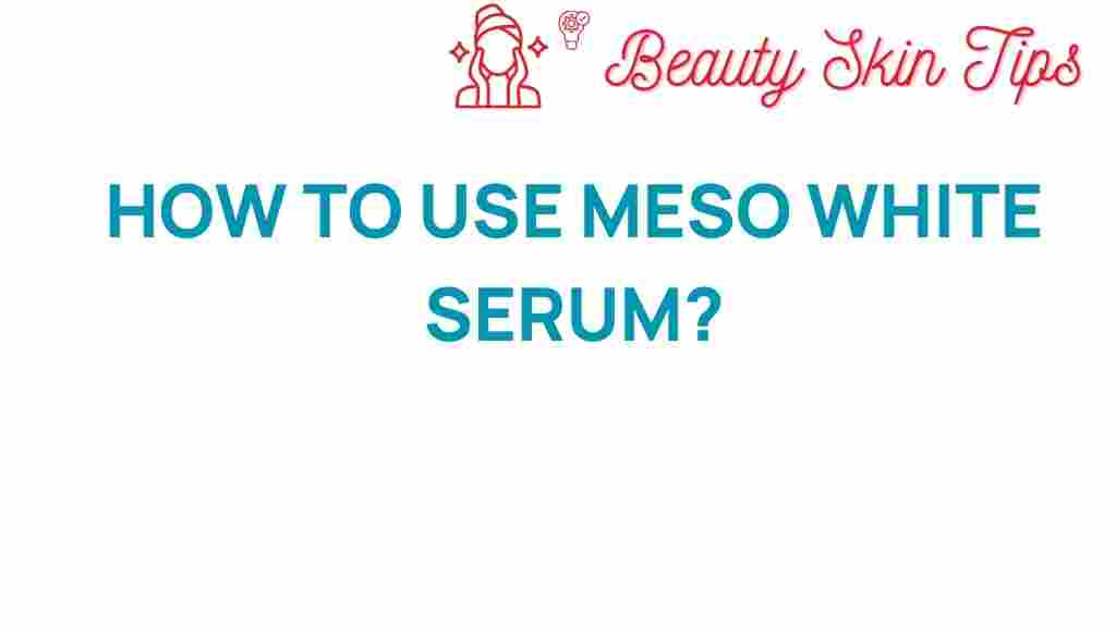 meso-white-serum-guide