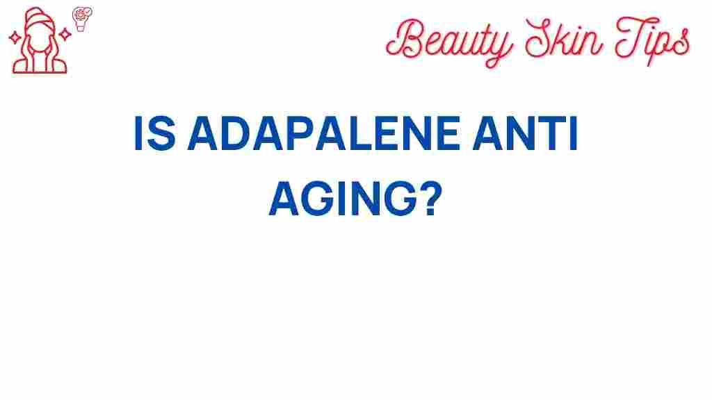 adapalene-anti-aging-secret