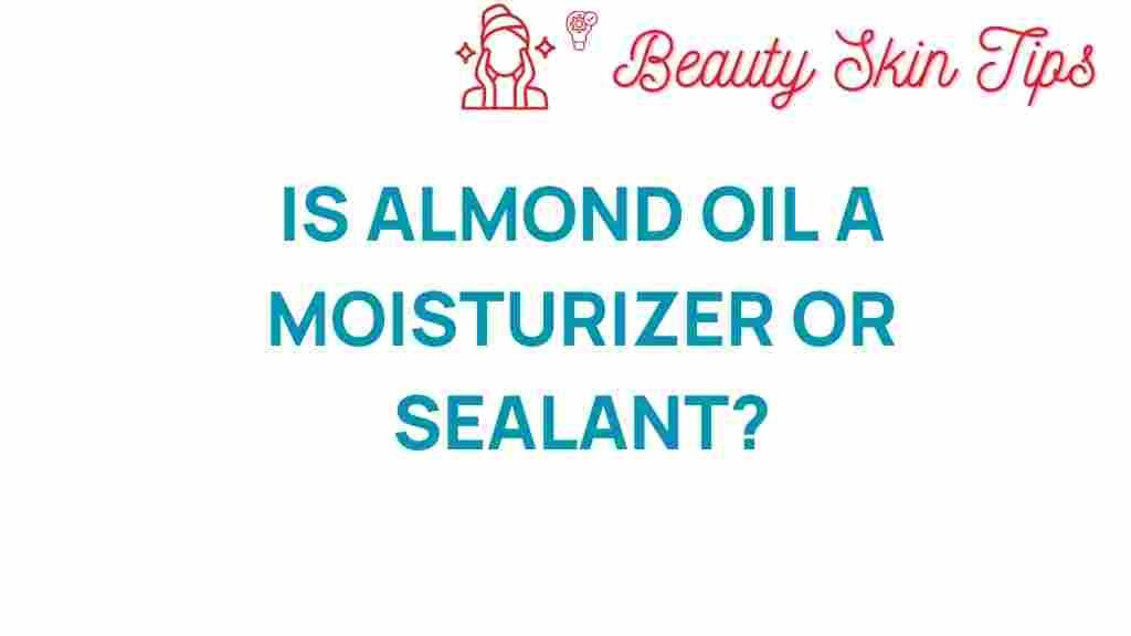 almond-oil-moisturizer-or-sealant