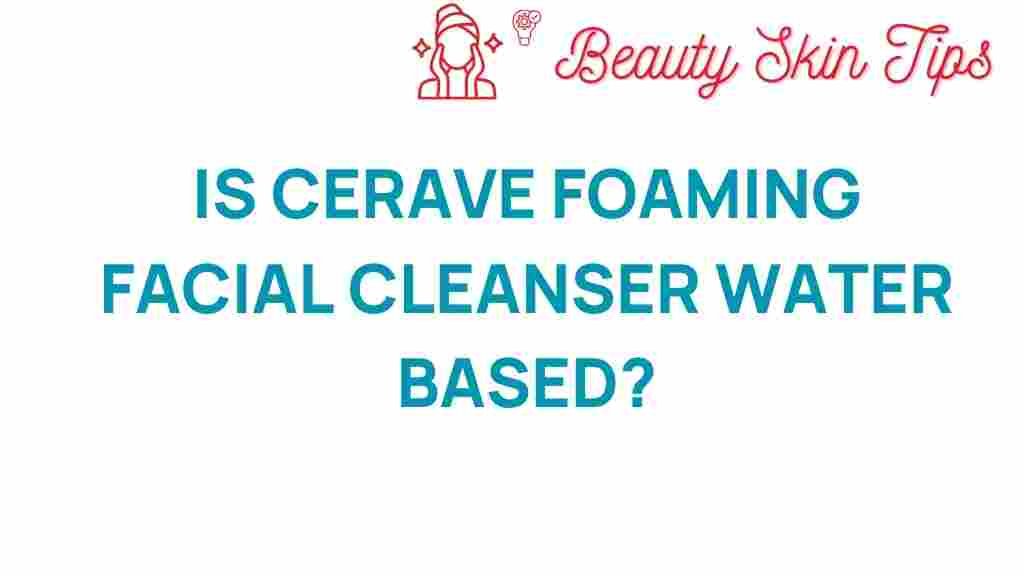 cerave-foaming-facial-cleanser-water-based