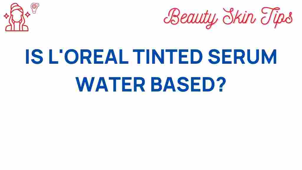l'oreal-tinted-serum-water-based