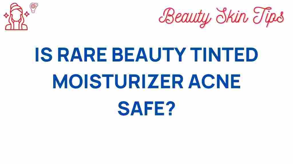 rare-beauty-tinted-moisturizer-acne-safe