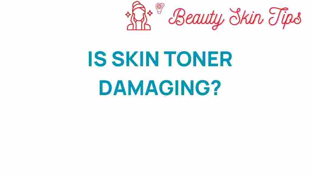 is-skin-toner-damaging