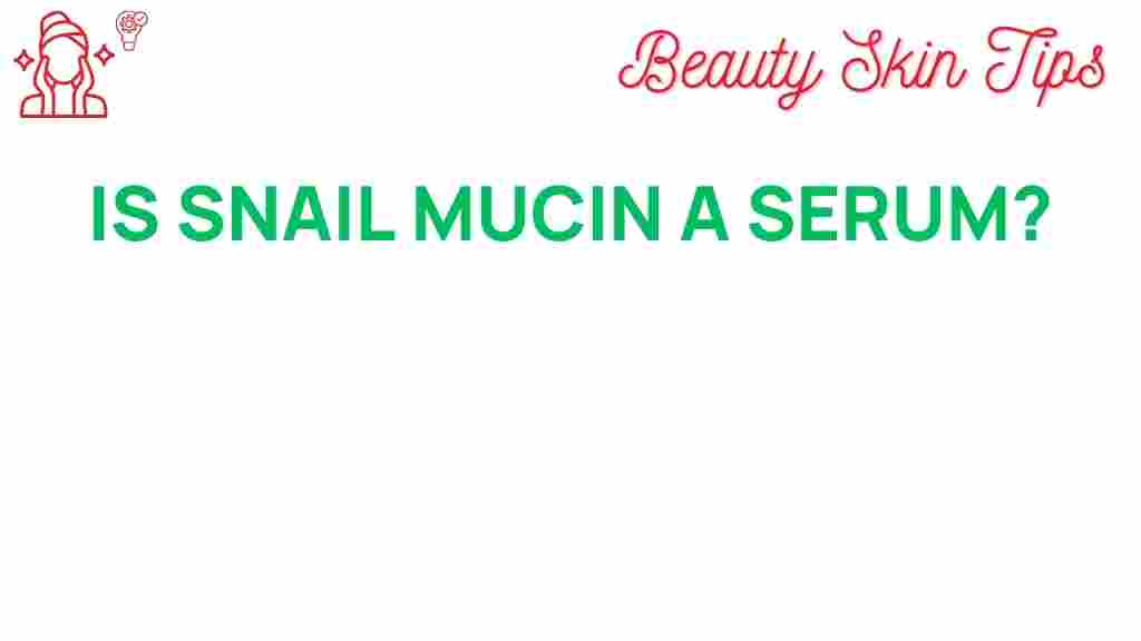snail-mucin-serum-benefits