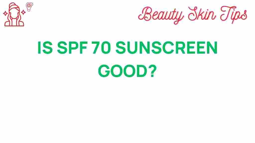 is-spf-70-sunscreen-good