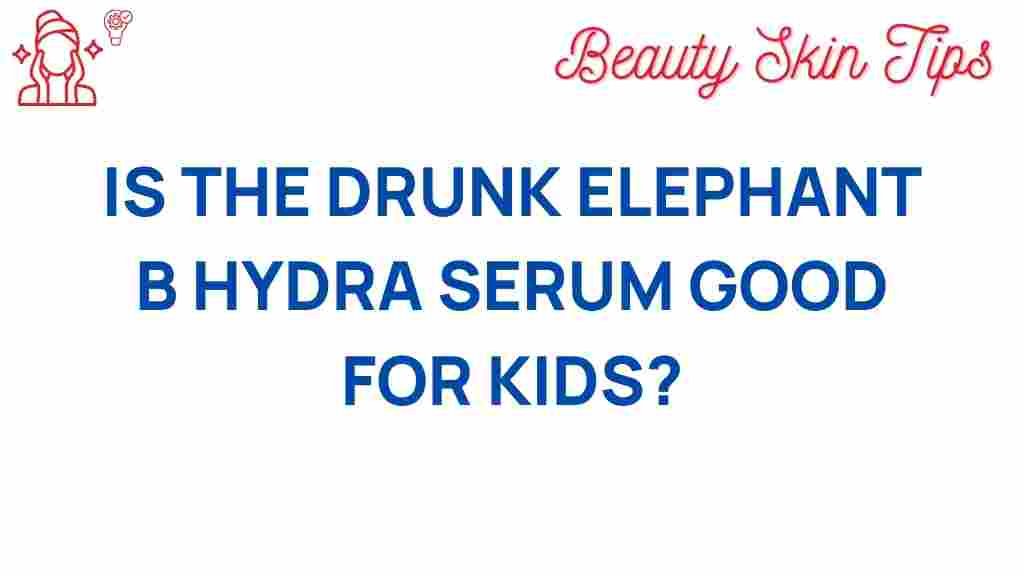 drunk-elephant-b-hydra-serum-kids