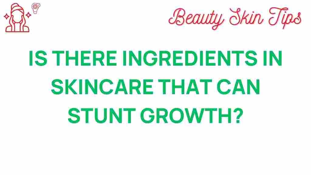 skincare-ingredients-stunt-growth