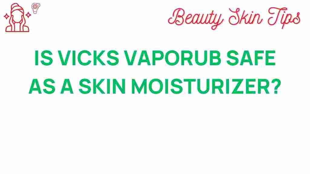 vicks-vaporub-safe-skin-moisturizer