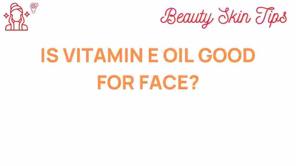vitamin-e-oil-good-for-face