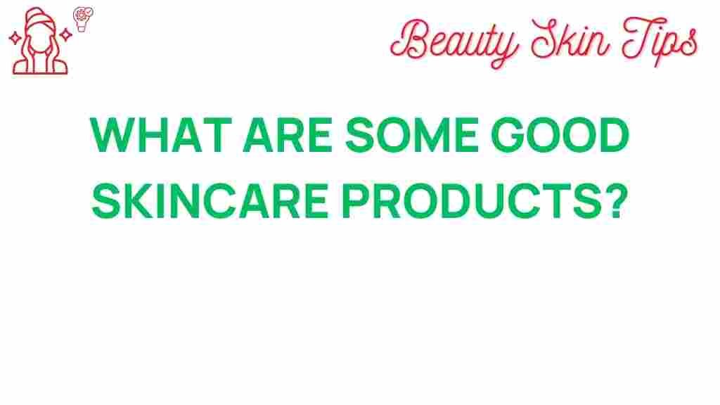 unlocking-radiance-best-skincare-products