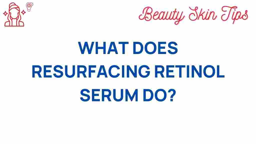 resurfacing-retinol-serum-secrets