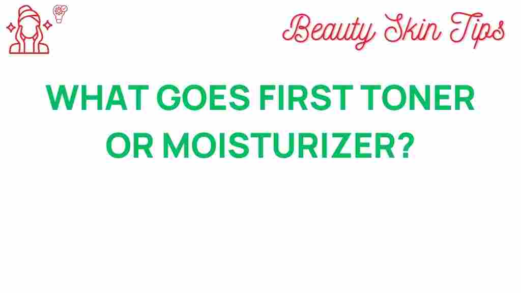 toner-vs-moisturizer-dilemma