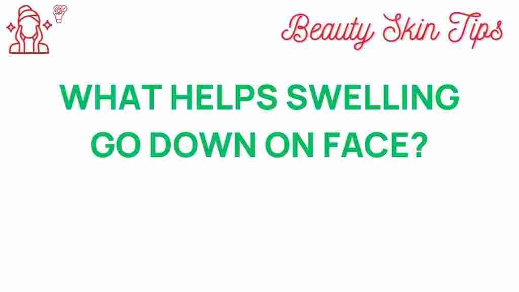 what-helps-facial-swelling-go-down
