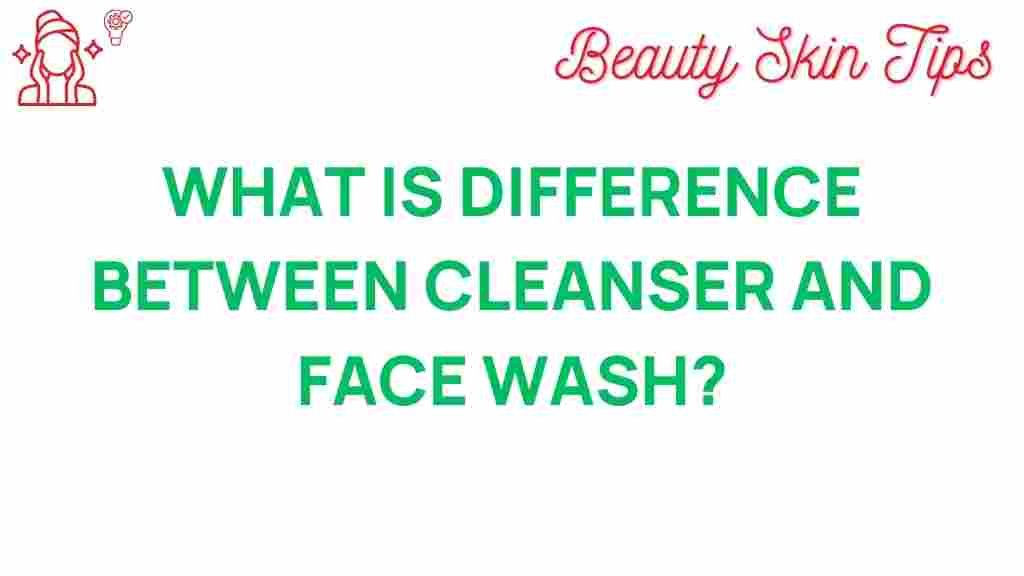 cleansers-vs-face-wash-difference
